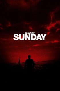 دانلود دوبله فارسی فیلم Bloody Sunday 2002
