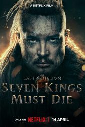 دانلود فیلم The Last Kingdom: Seven Kings Must Die 2023