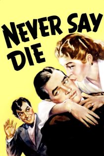 دانلود فیلم Never Say Die 1939