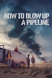 دانلود دوبله فارسی فیلم How to Blow Up a Pipeline 2022